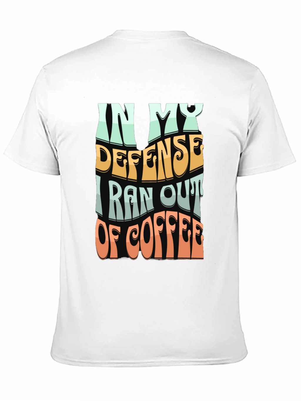 Coffee Lovers Tee: In My Defense