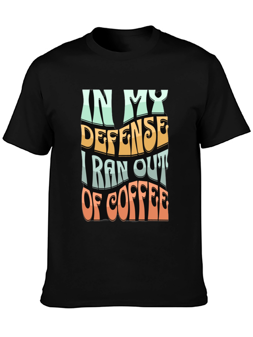 Coffee Lovers Tee: In My Defense