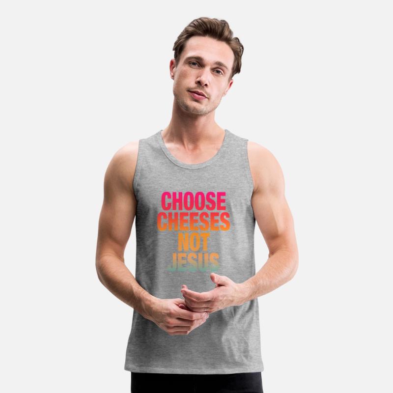 Choose Cheeses - not Jesus
