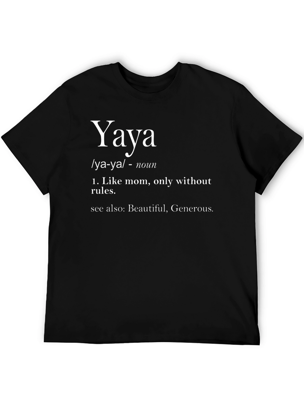 Yaya Definition T-Shirt - Like Mom Only Without Rules