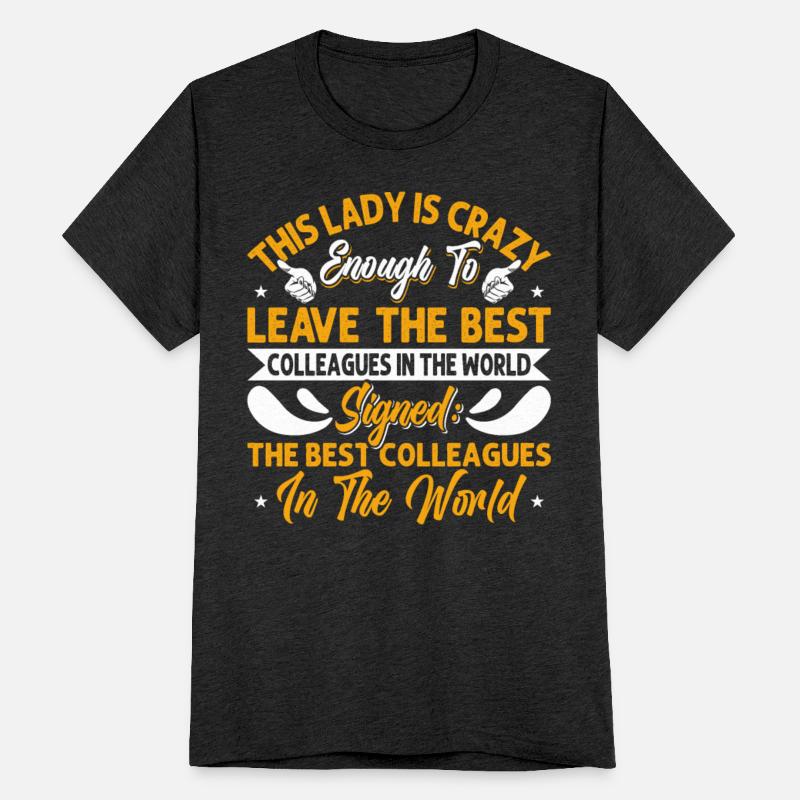 Colleague This Lady is Crazy to Leave the Best