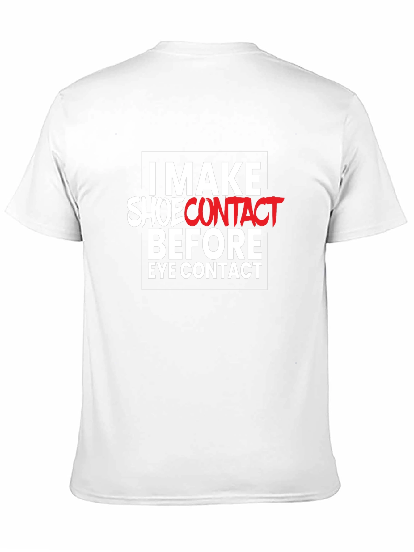 I Make Shoe Contact T-Shirt - Funny Graphic Tee