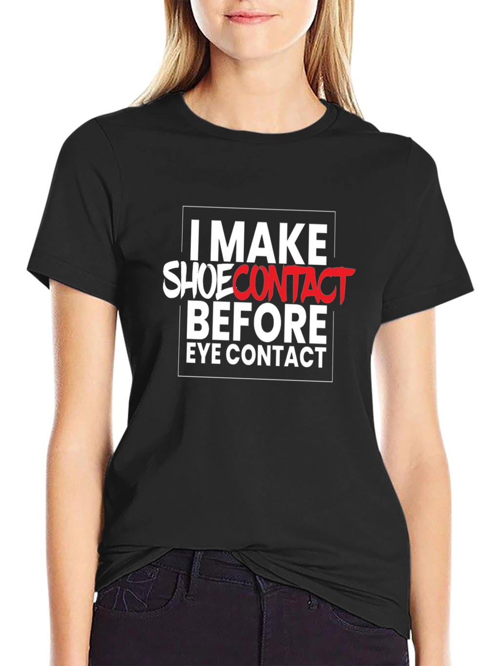I Make Shoe Contact T-Shirt - Funny Graphic Tee