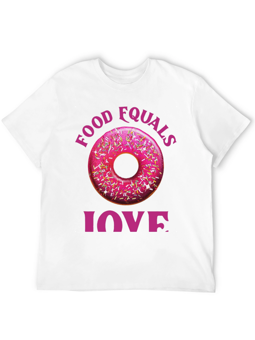 Food Equals Love T-Shirt Donut Design