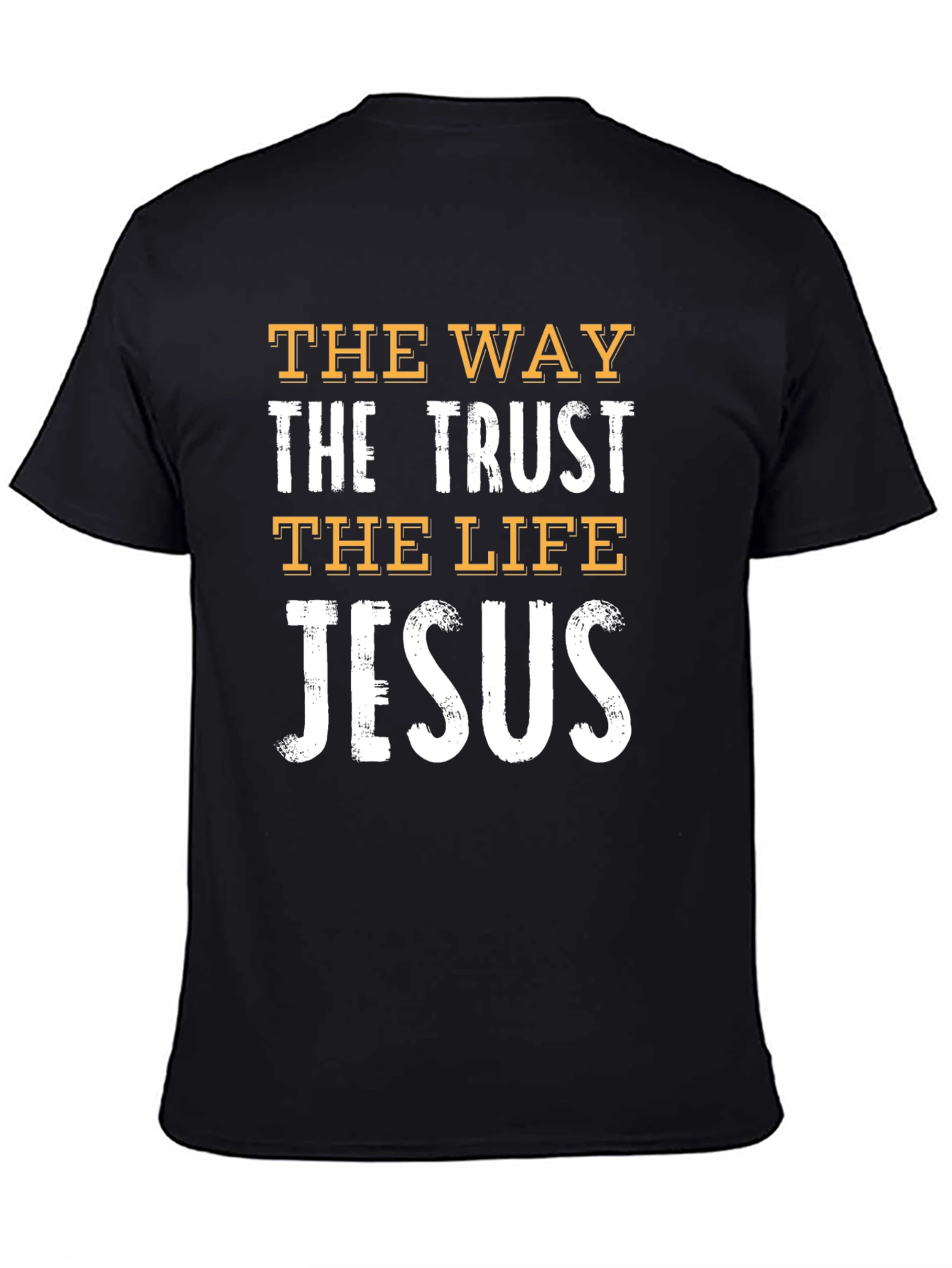 Faith-Based Graphic Tee: The Way The Trust The Life