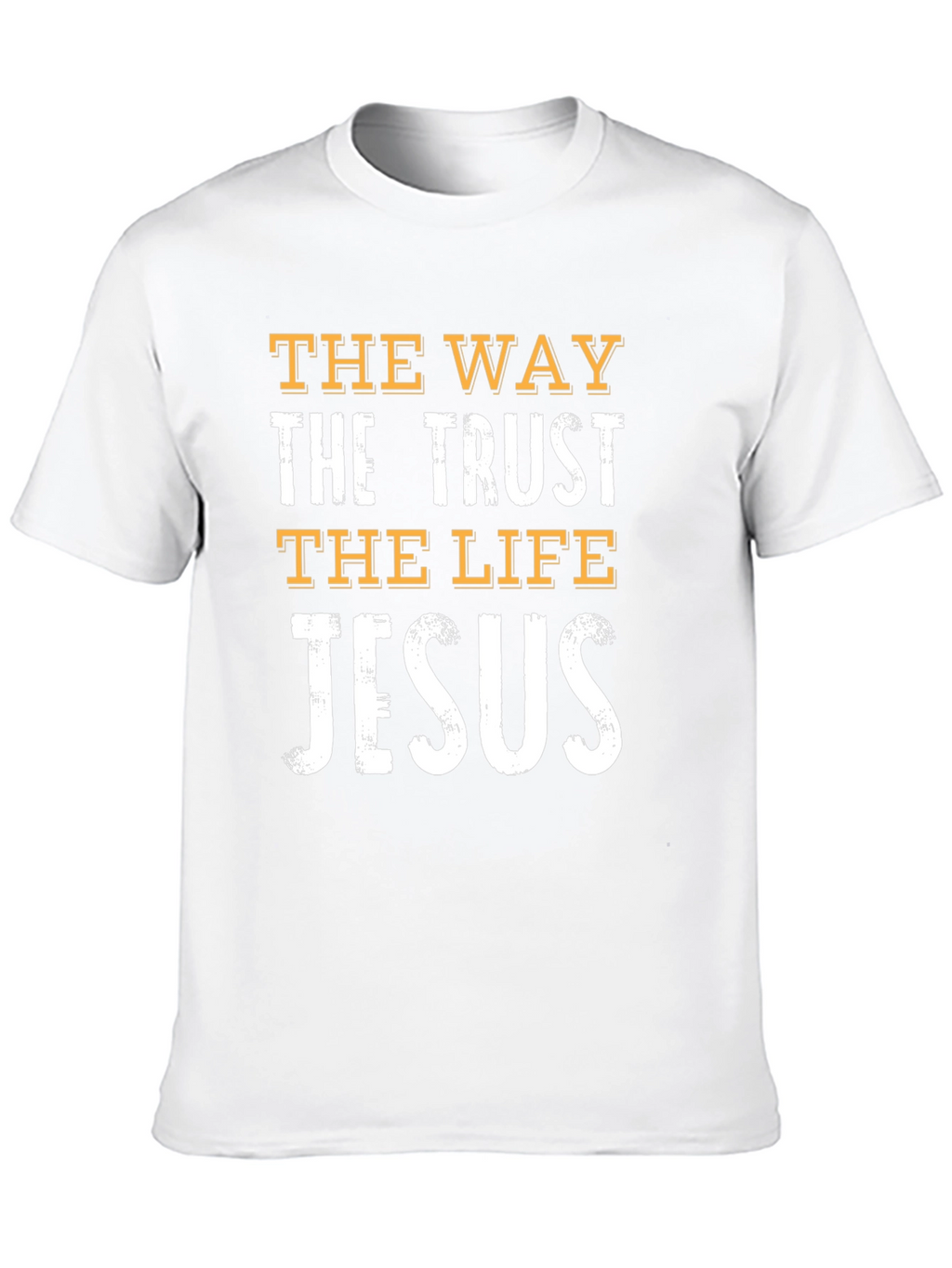 Faith-Based Graphic Tee: The Way The Trust The Life