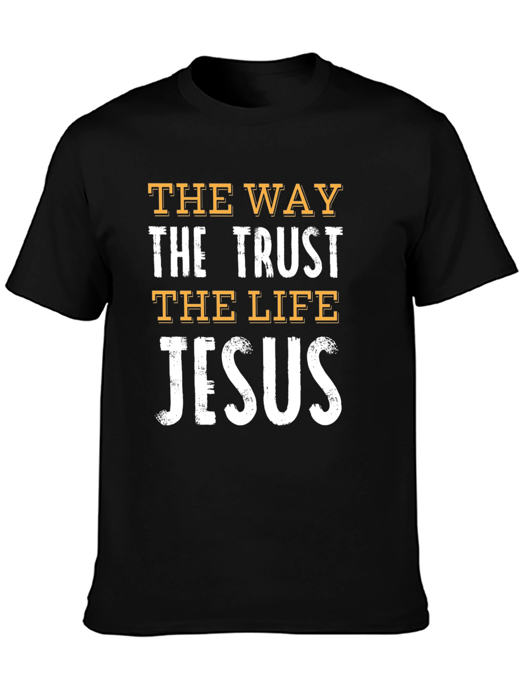 Faith-Based Graphic Tee: The Way The Trust The Life