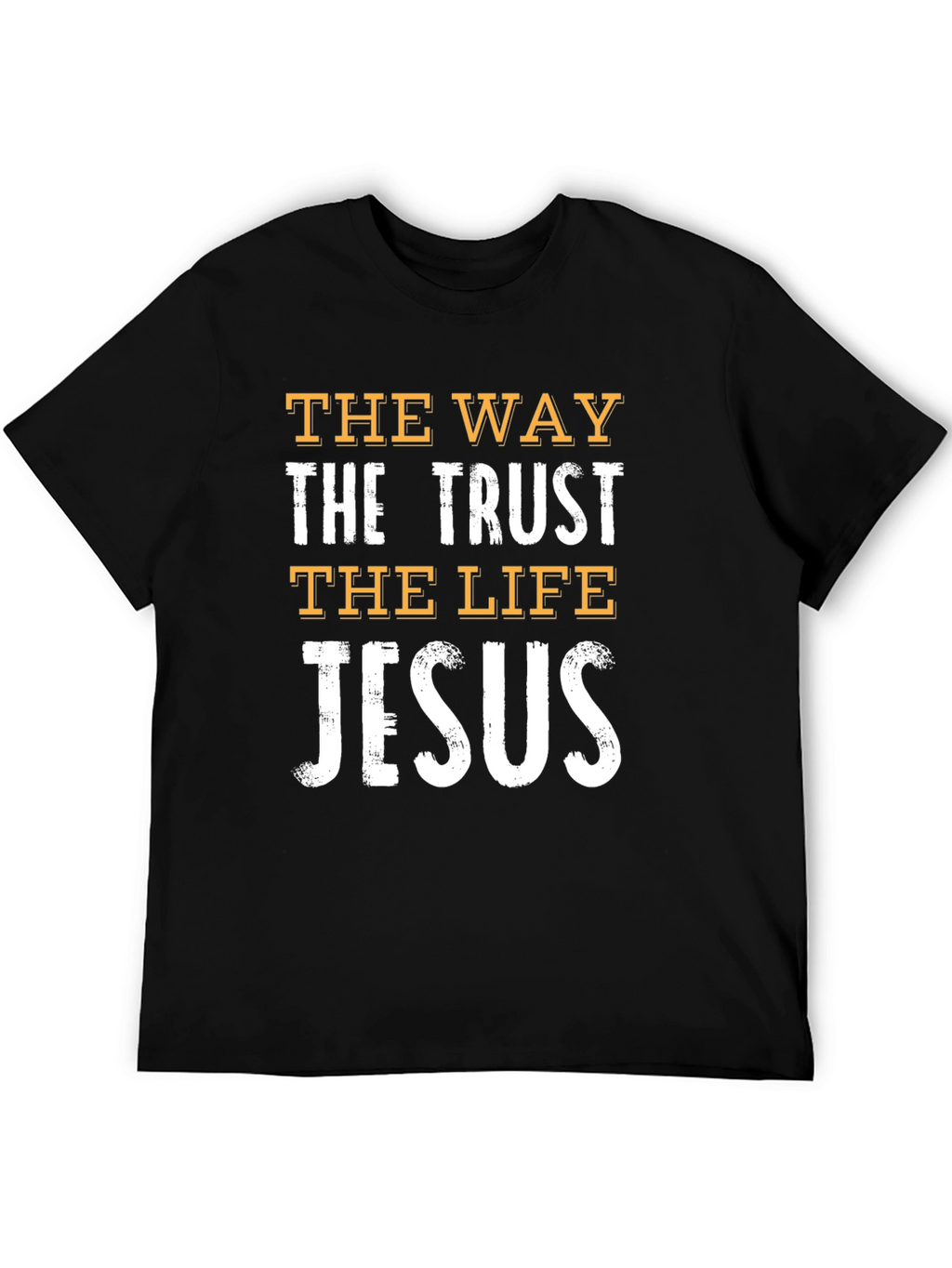 Faith-Based Graphic Tee: The Way The Trust The Life