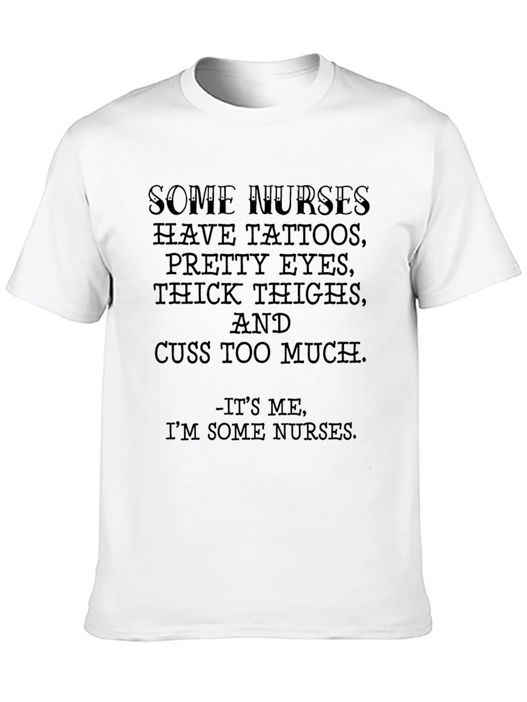 Some Nurses Have Tattoos Funny Graphic T-Shirt