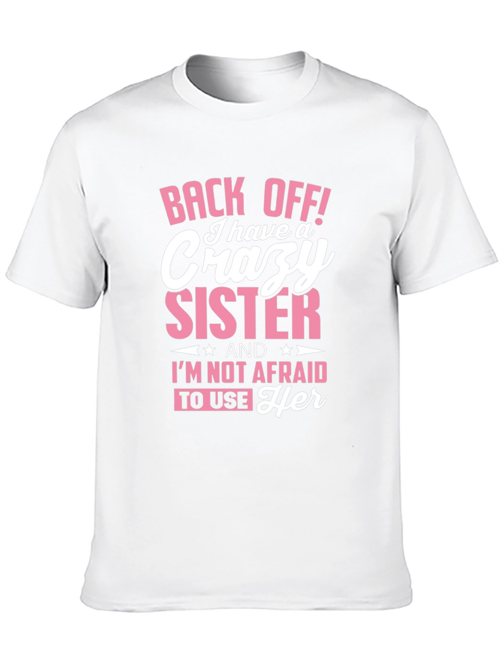 Crazy Sister T-Shirt Funny Sibling Tee
