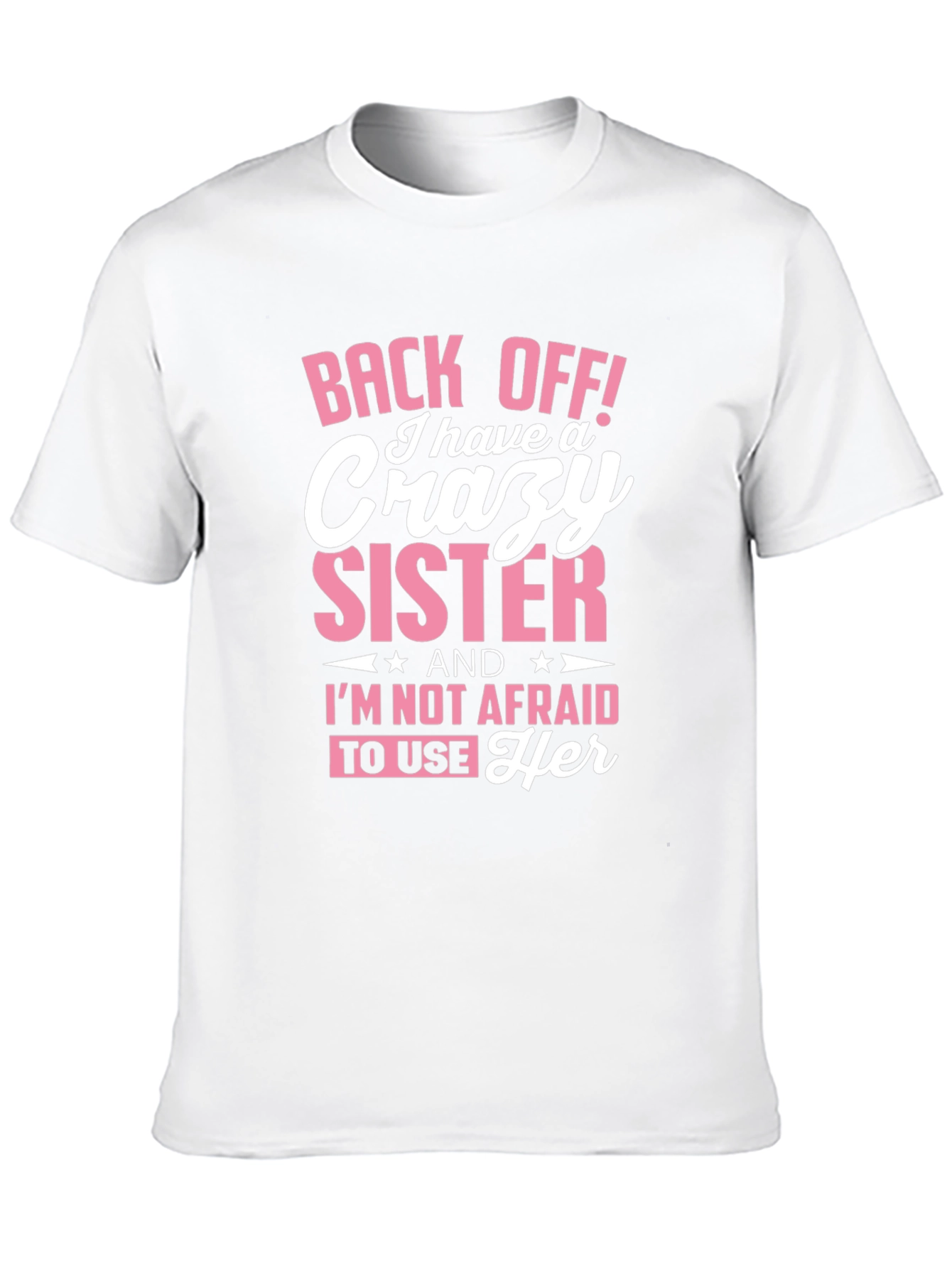 Crazy Sister T-Shirt Funny Sibling Tee