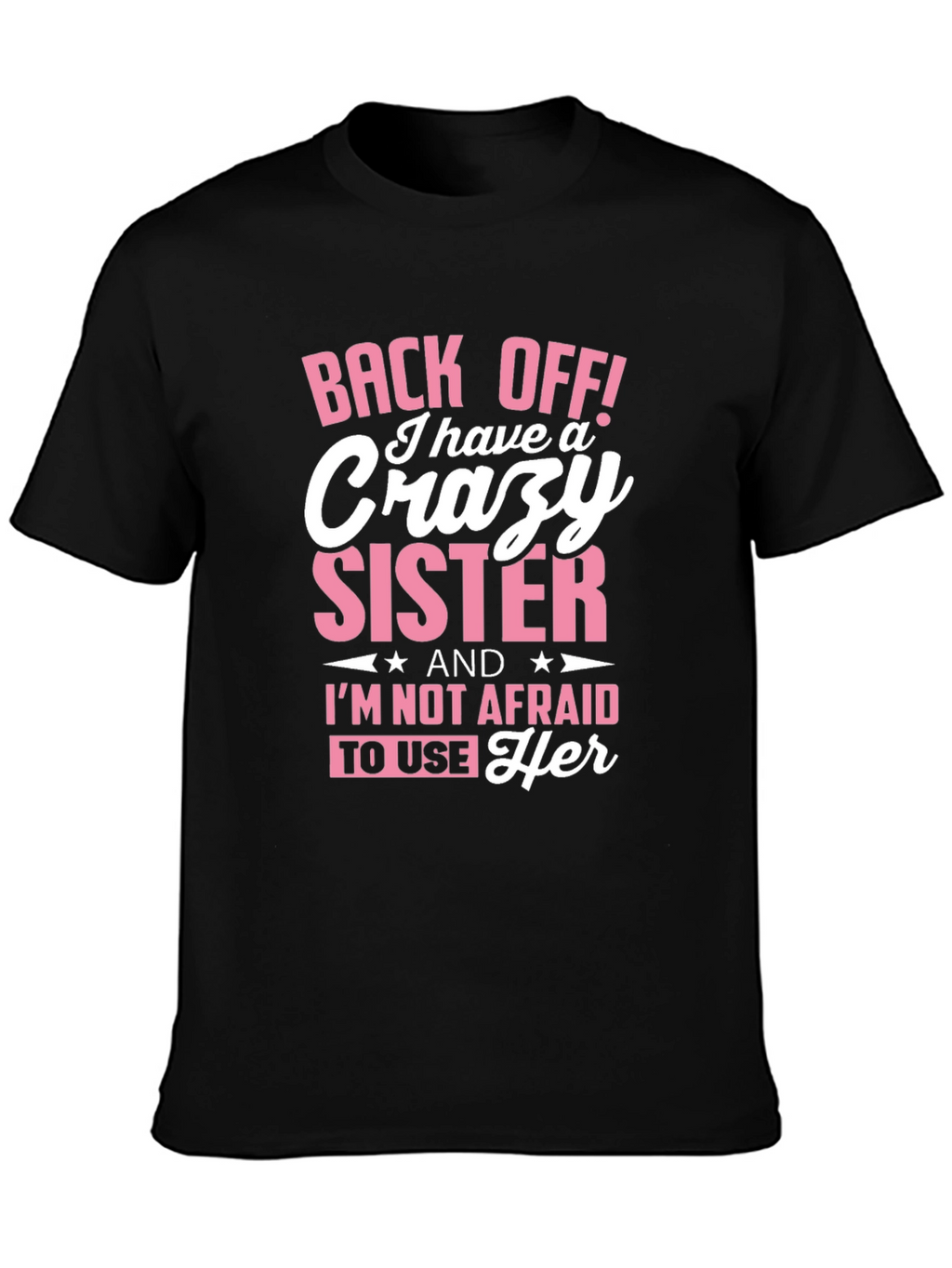 Crazy Sister T-Shirt Funny Sibling Tee