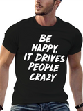 Be Happy T-Shirt Funny Slogan Tee