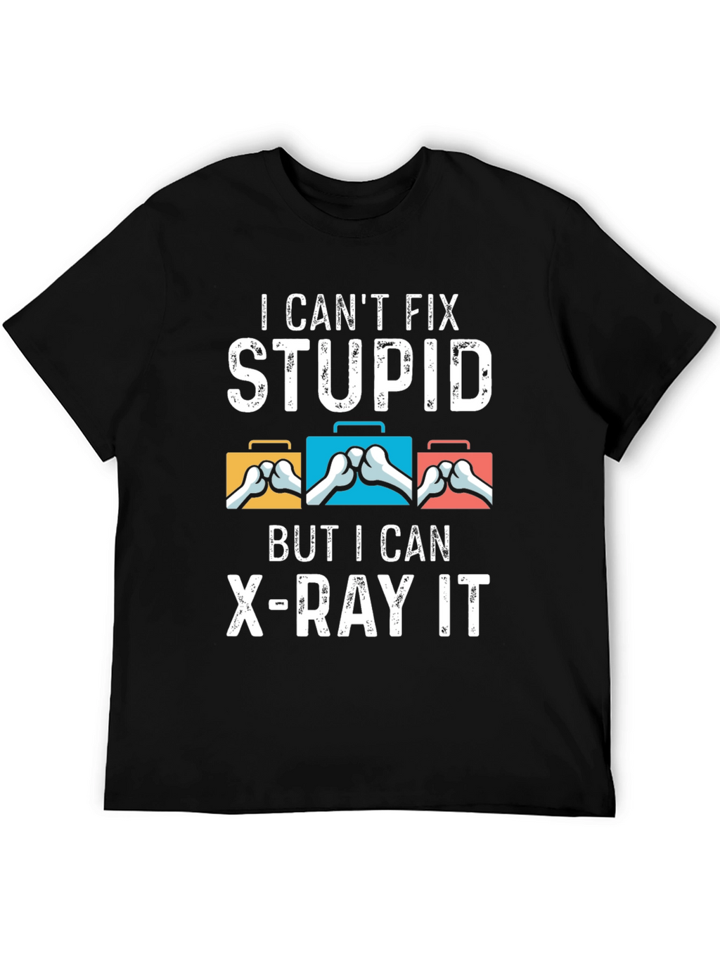 I Cant Fix Stupid T-Shirt