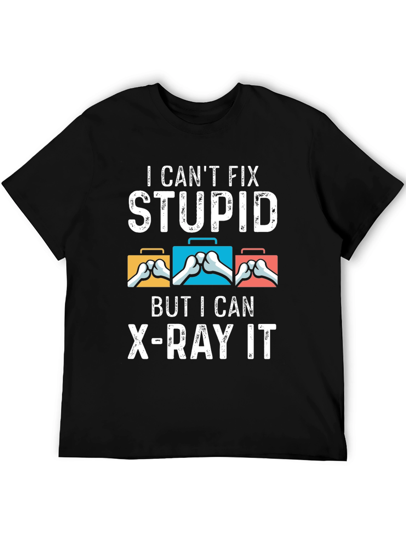 I Cant Fix Stupid T-Shirt