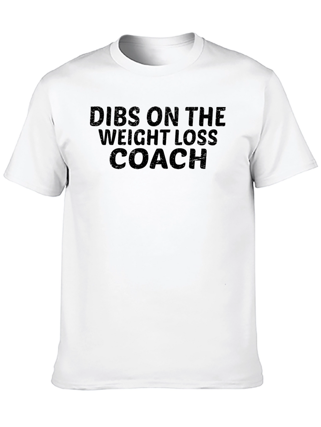 Dibs on the Weight Loss Coach T-Shirt