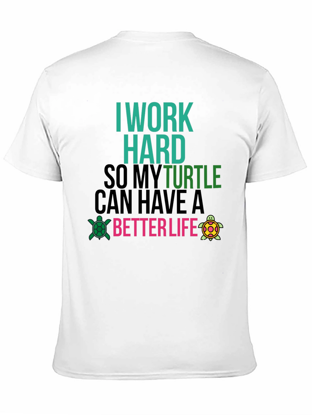 I Work Hard For My Turtle T-Shirt