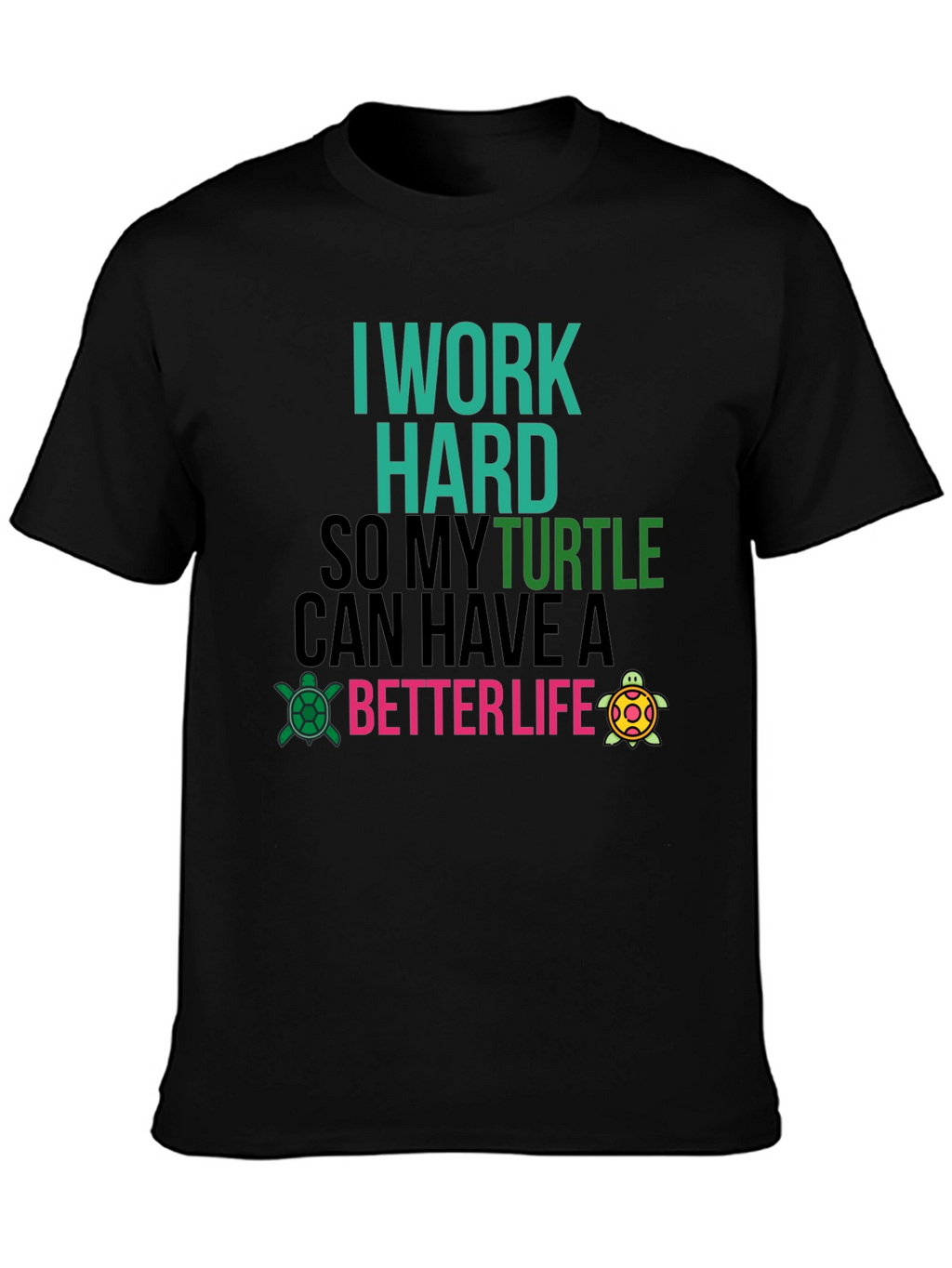 I Work Hard For My Turtle T-Shirt