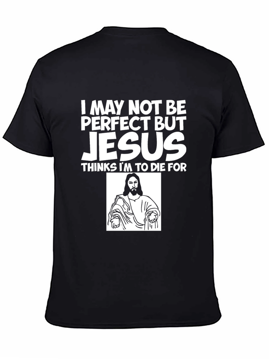 I May Not Be Perfect But Jesus T-Shirt