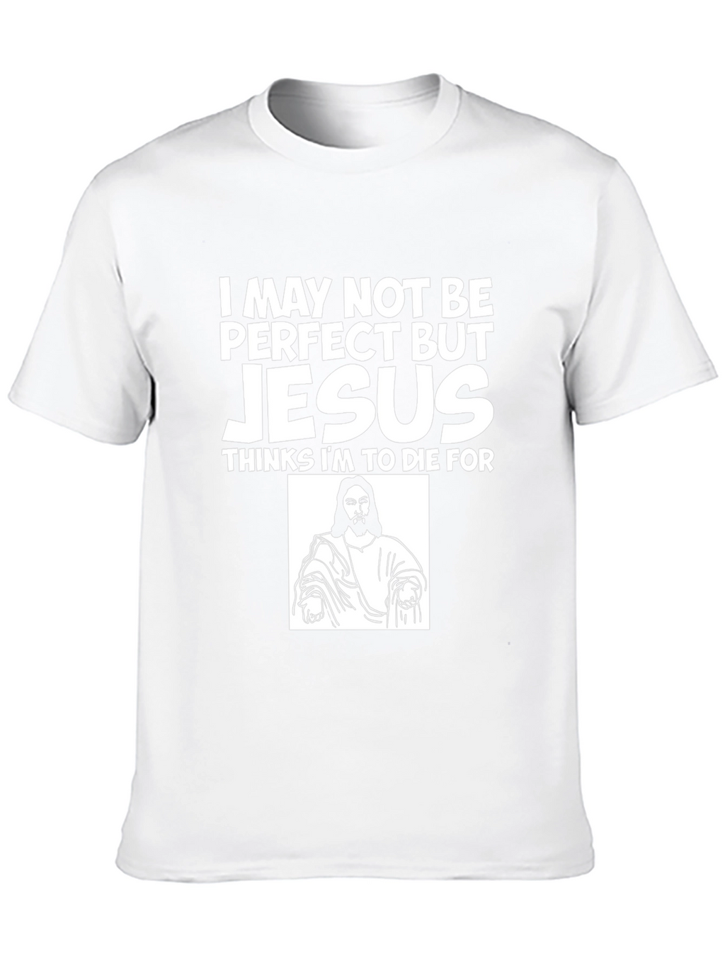 I May Not Be Perfect But Jesus T-Shirt