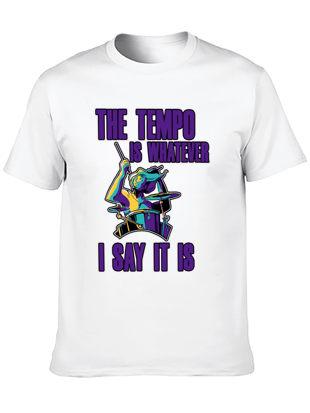 The Tempo Is Whatever I Say It Is T-Shirt