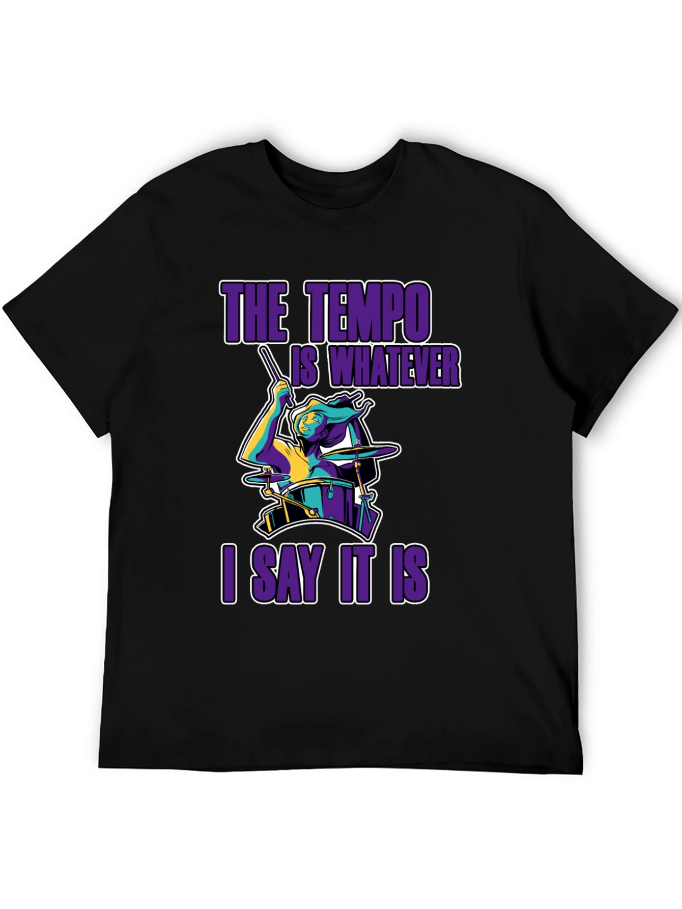 The Tempo Is Whatever I Say It Is T-Shirt