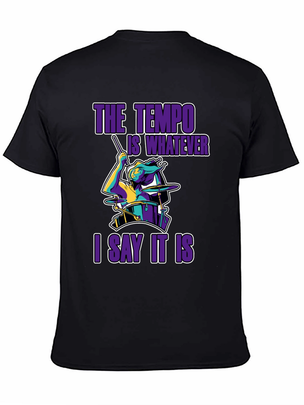 The Tempo Is Whatever I Say It Is T-Shirt