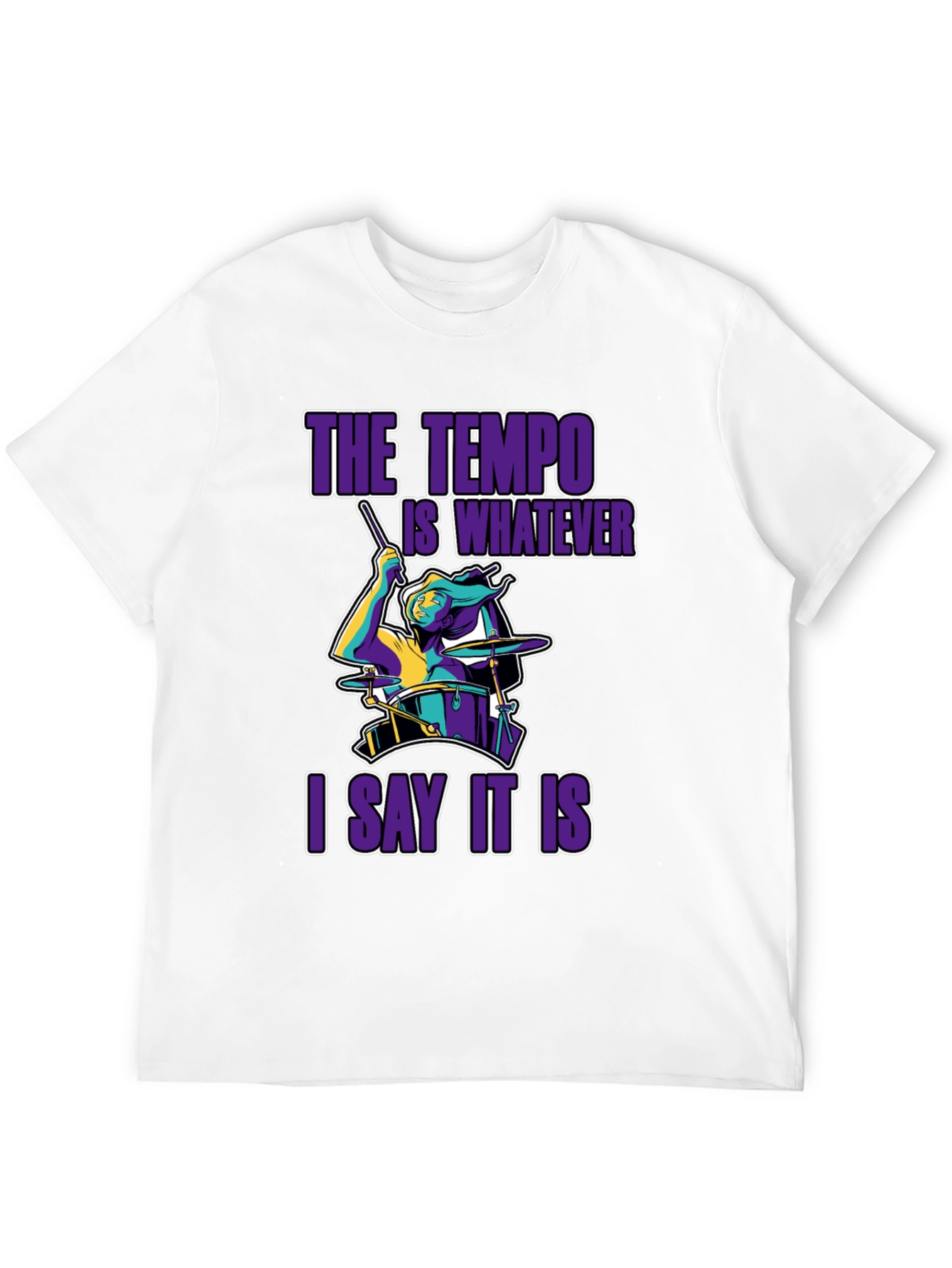 The Tempo Is Whatever I Say It Is T-Shirt