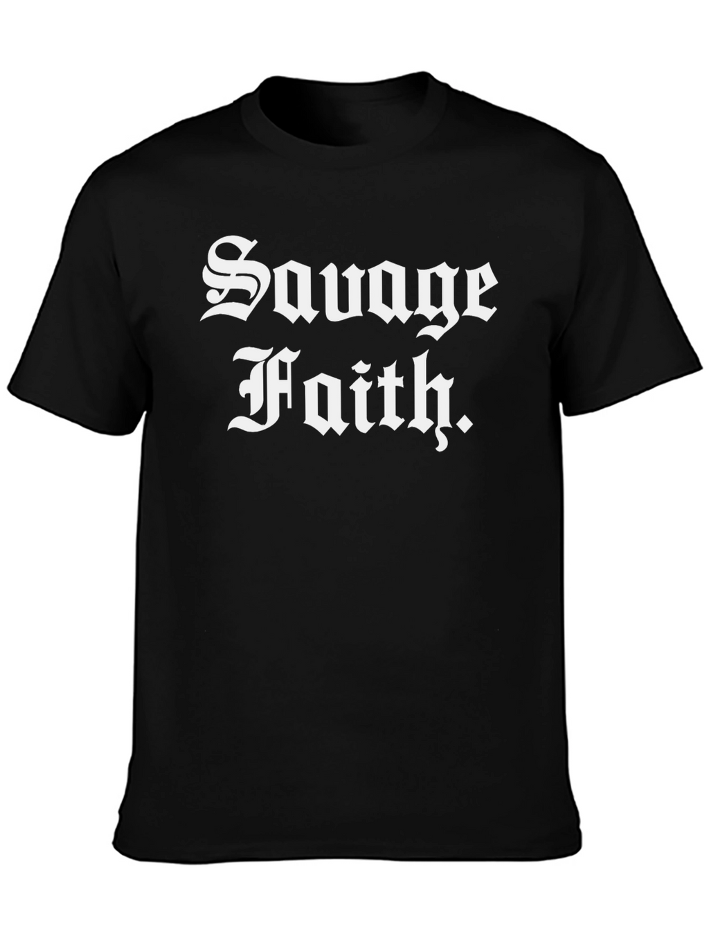 Savage Faith Black T-Shirt - Bold Statement Tee