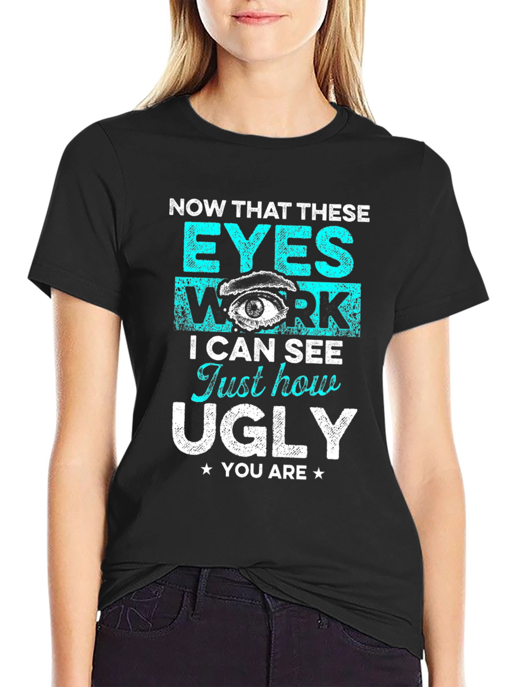 Funny Graphic T-Shirt: Now That These Eyes Work