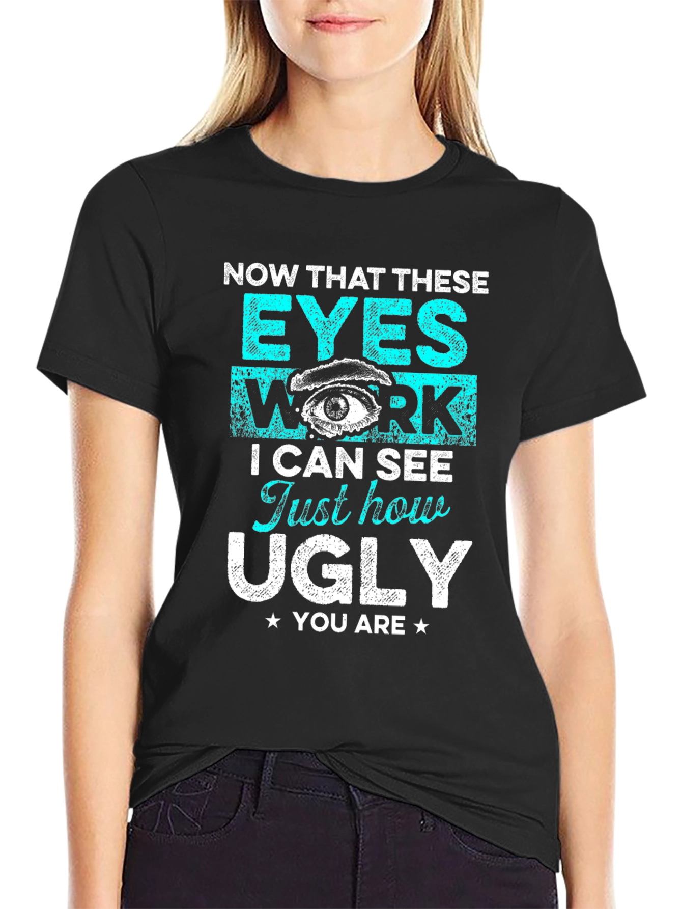 Funny Graphic T-Shirt: Now That These Eyes Work
