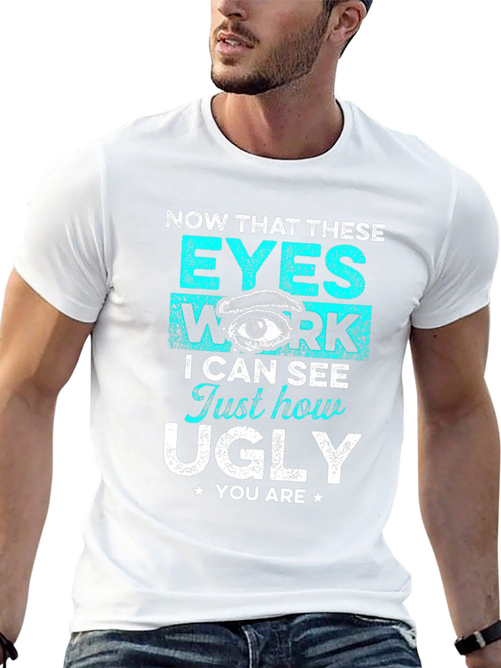 Funny Graphic T-Shirt: Now That These Eyes Work