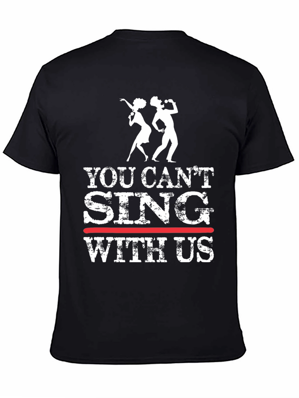 You Cant Sing With Us Graphic Tee