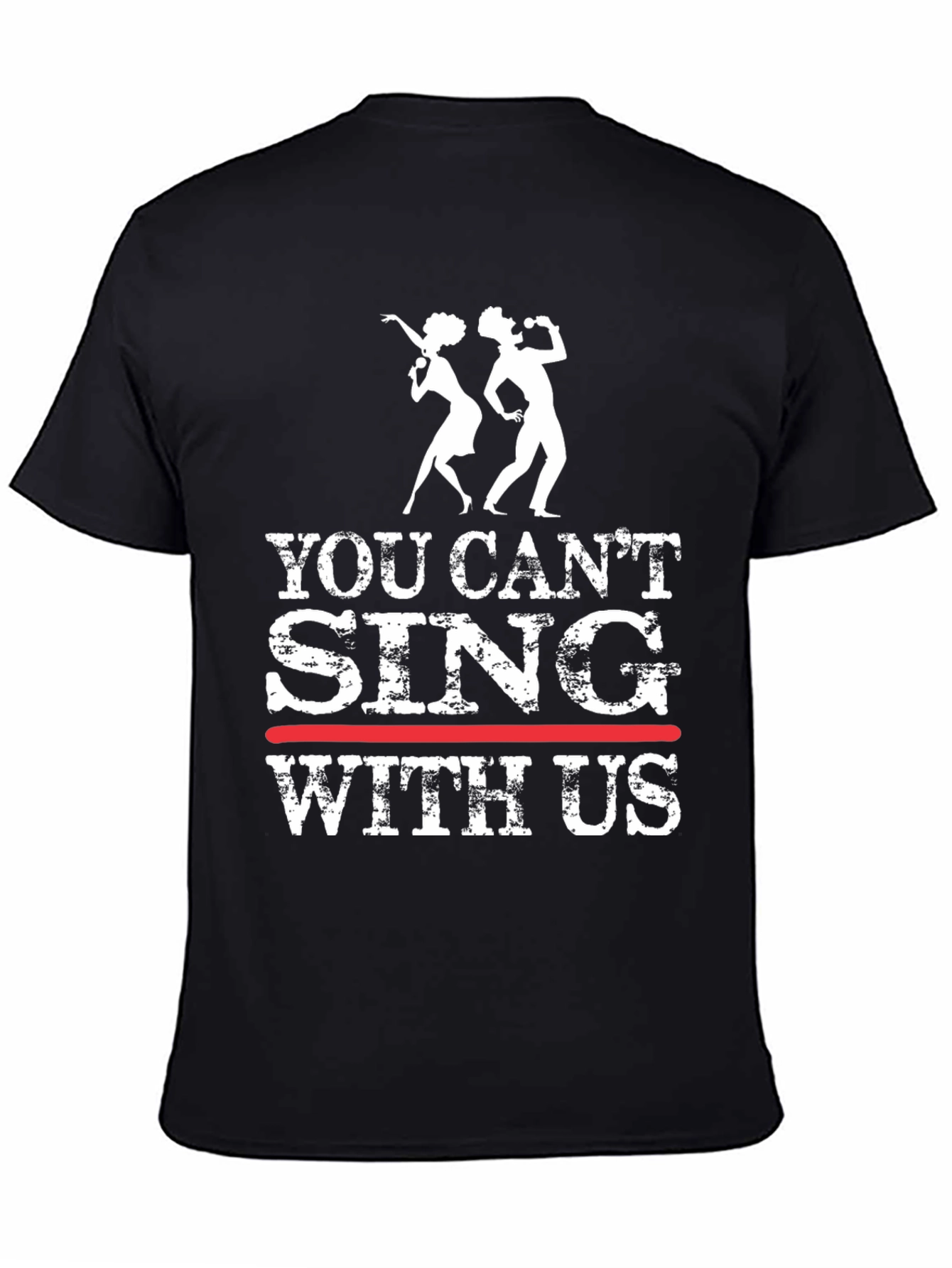 You Cant Sing With Us Graphic Tee