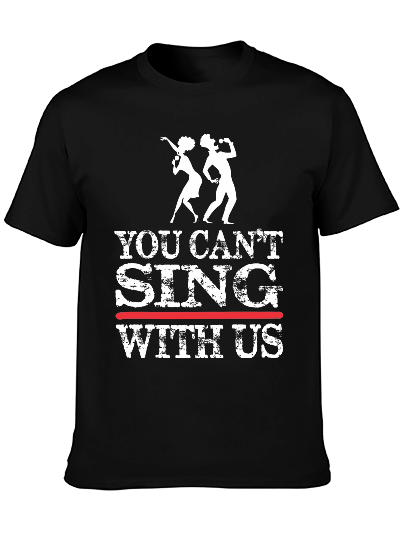 You Cant Sing With Us Graphic Tee