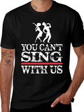 You Cant Sing With Us Graphic Tee