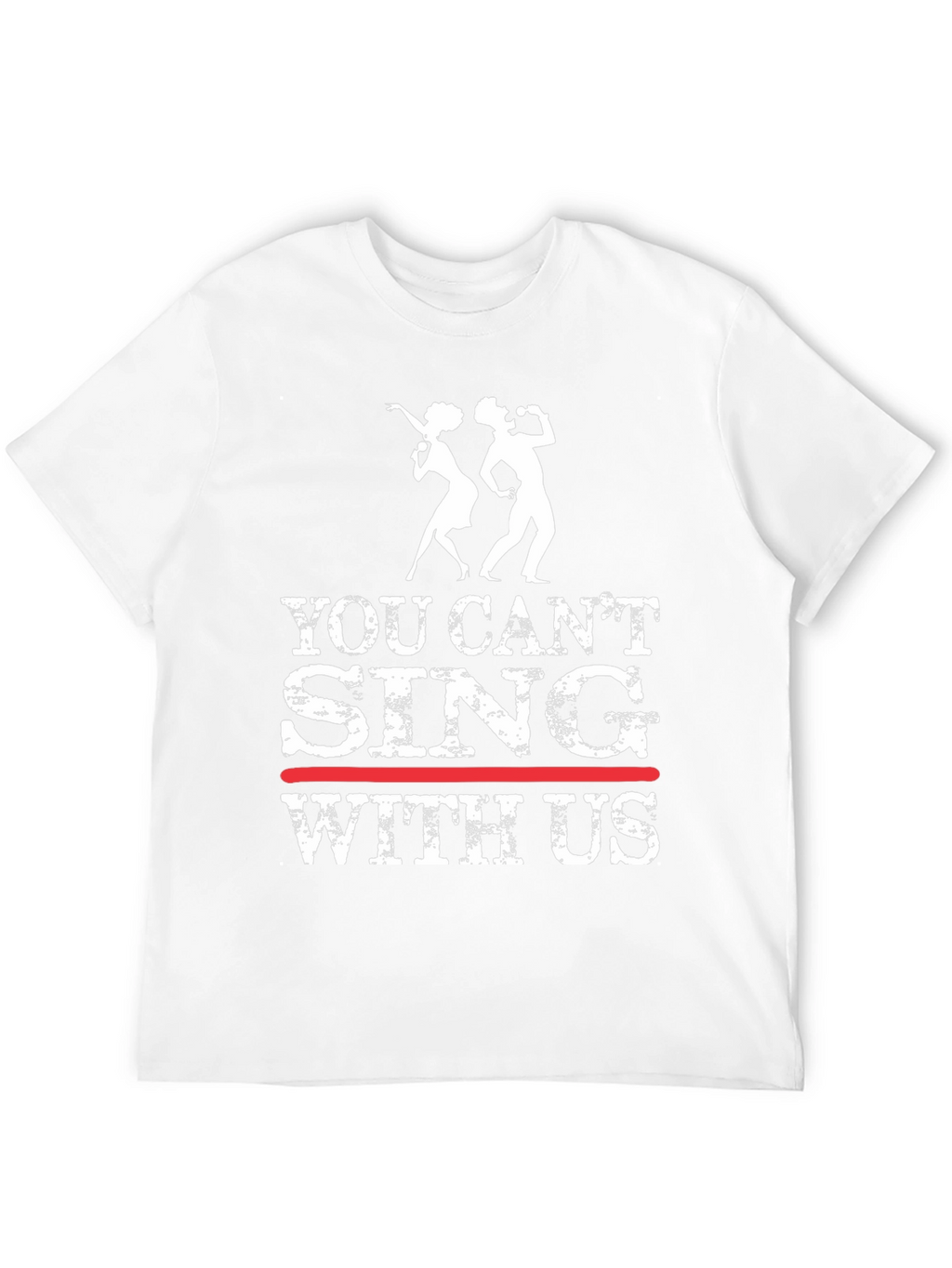 You Cant Sing With Us Graphic Tee