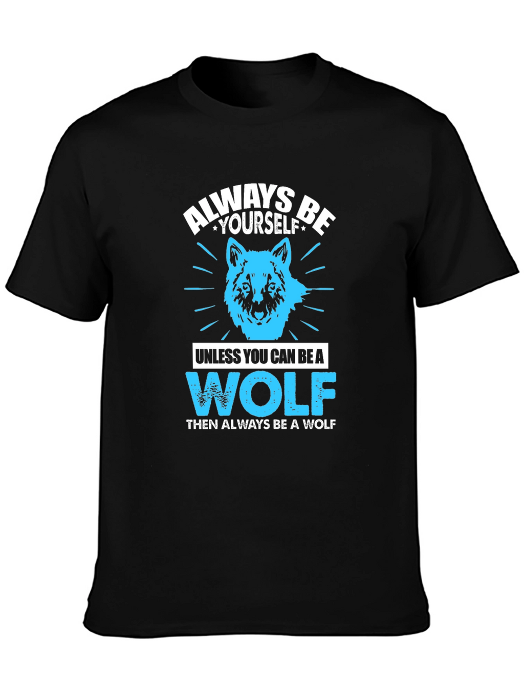 Always Be Yourself Wolf Graphic T-Shirt