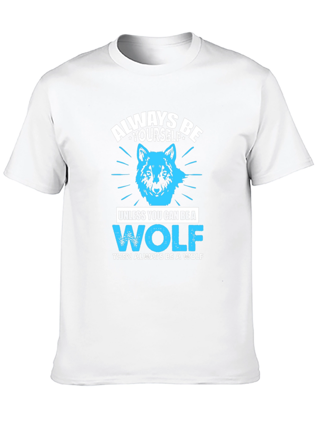 Always Be Yourself Wolf Graphic T-Shirt