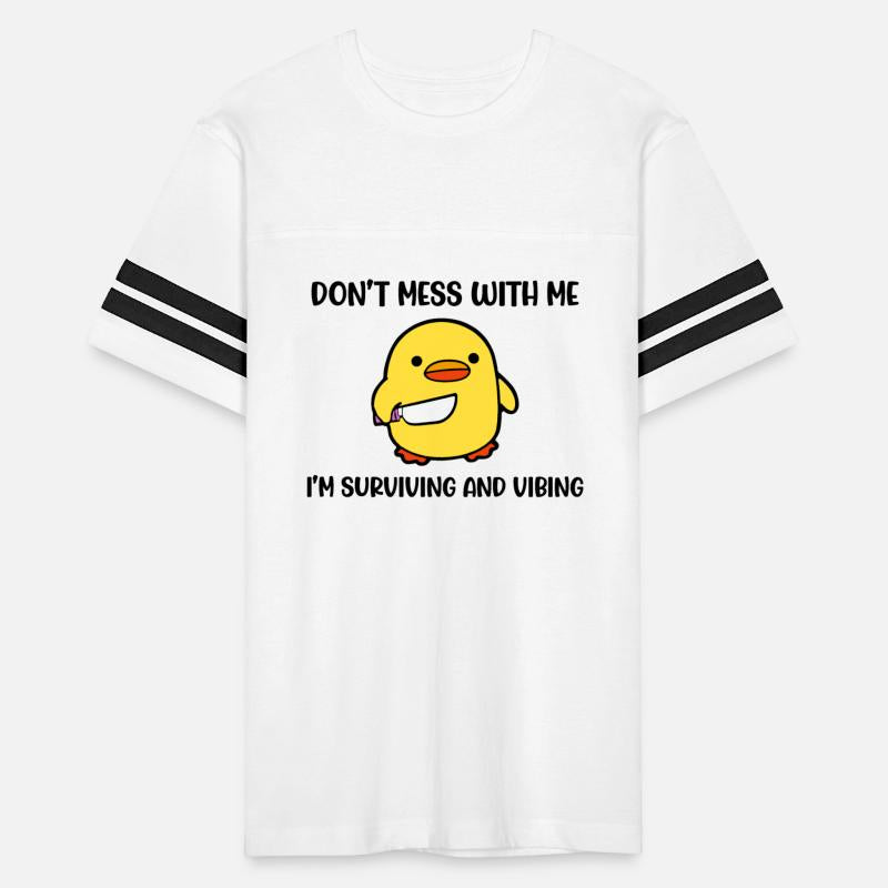 Don’t Mess With Me I’m Surviving And Vibing Funny
