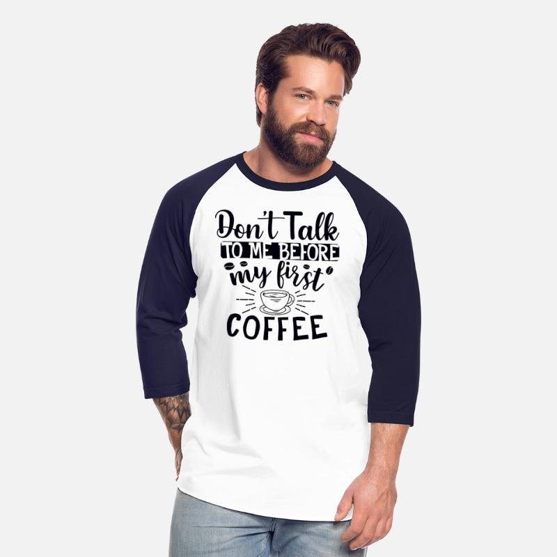 Don't Talk To Me. I Need A Coffee First
