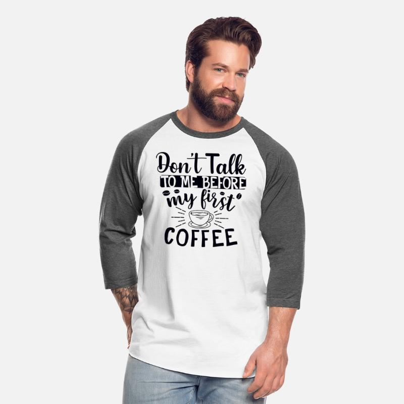 Don't Talk To Me. I Need A Coffee First