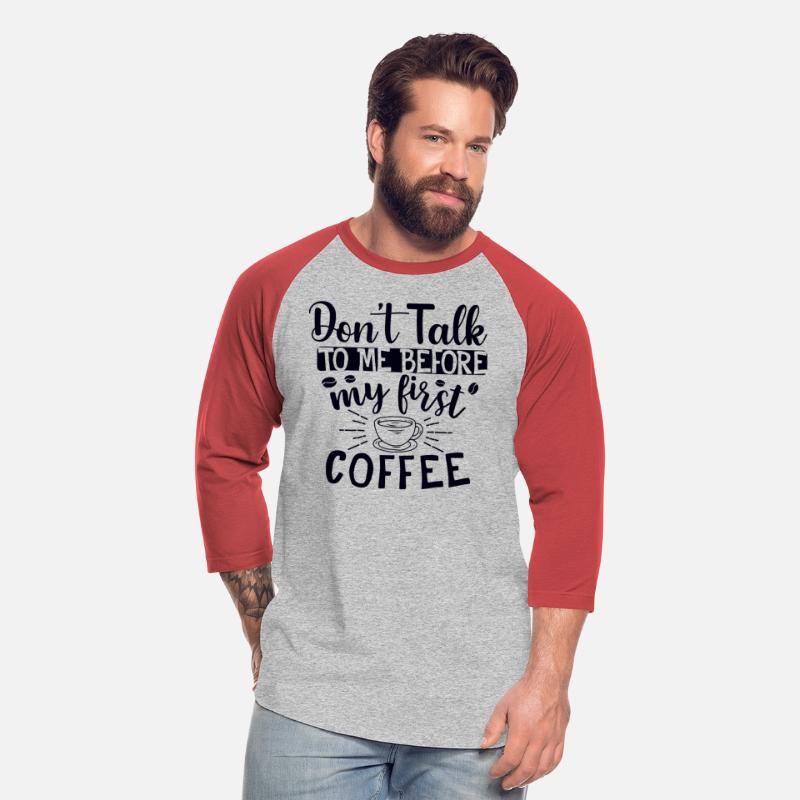 Don't Talk To Me. I Need A Coffee First