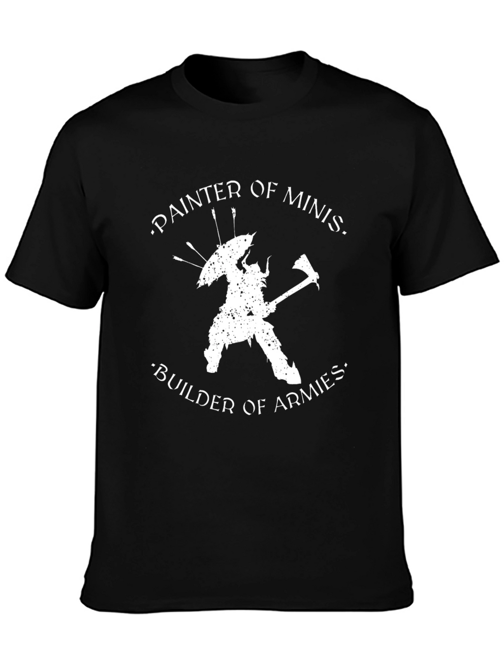 Painter of Minis T-Shirt - Builder of Armies Tee