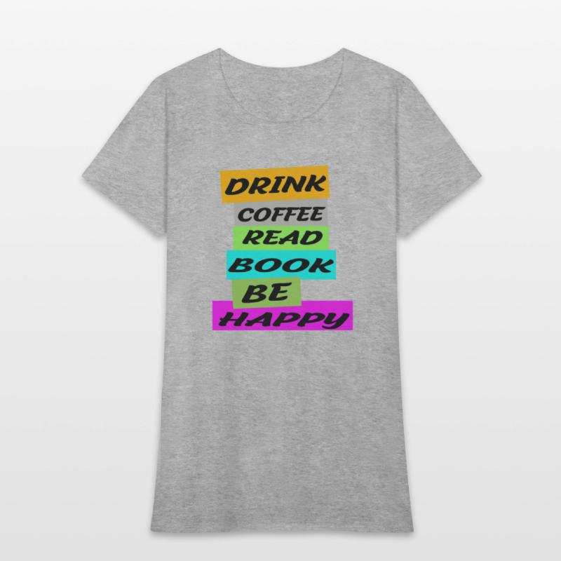 DRINK COFFE READ BOOK BE HAPPY