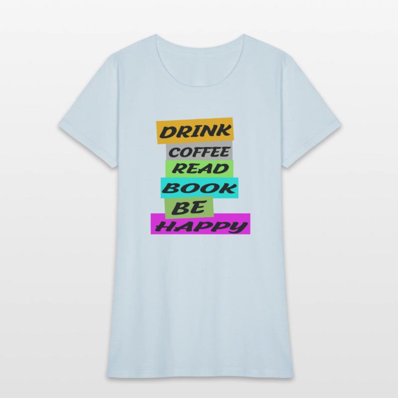 DRINK COFFE READ BOOK BE HAPPY