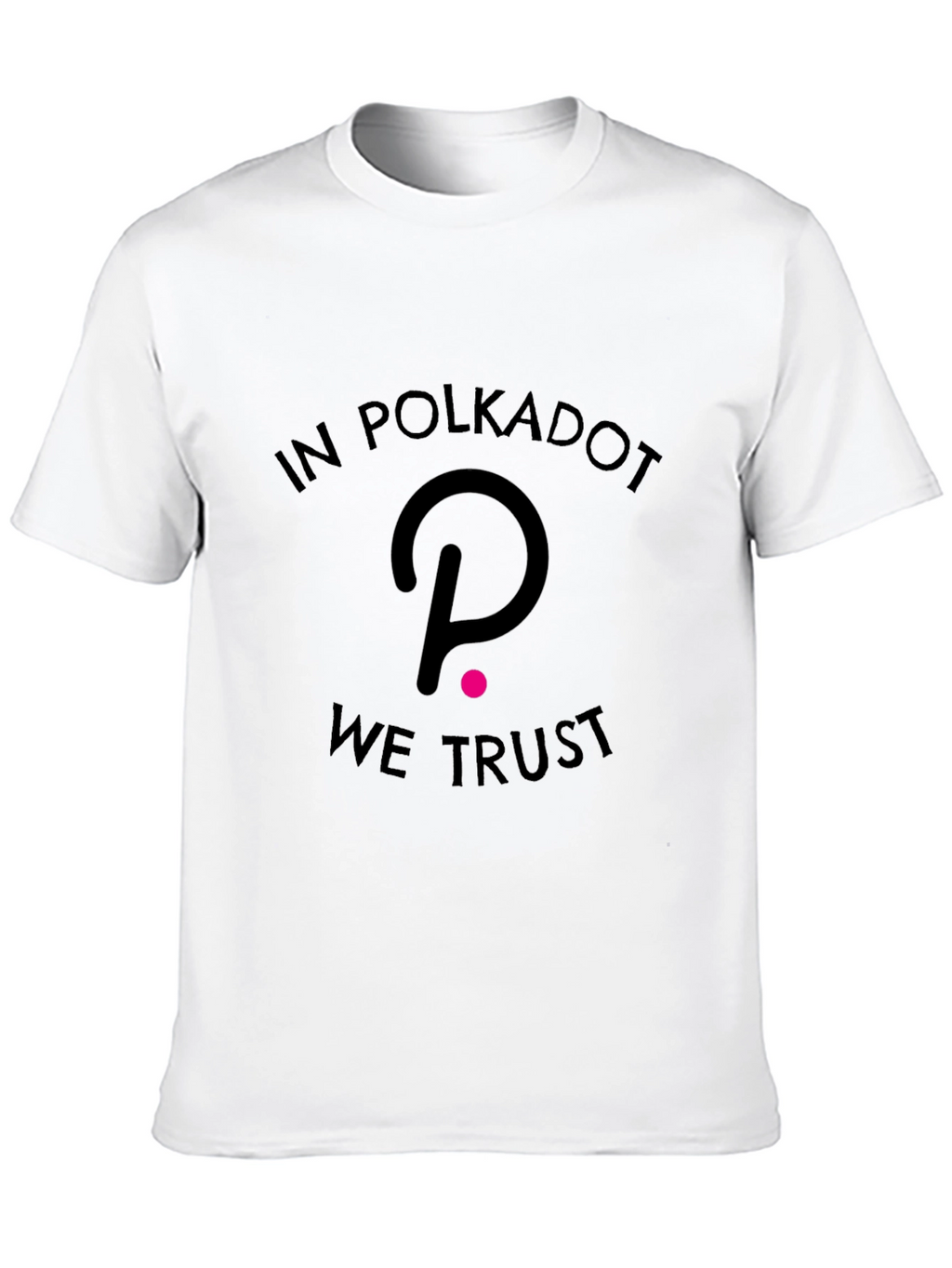 In Polkadot We Trust T-Shirt