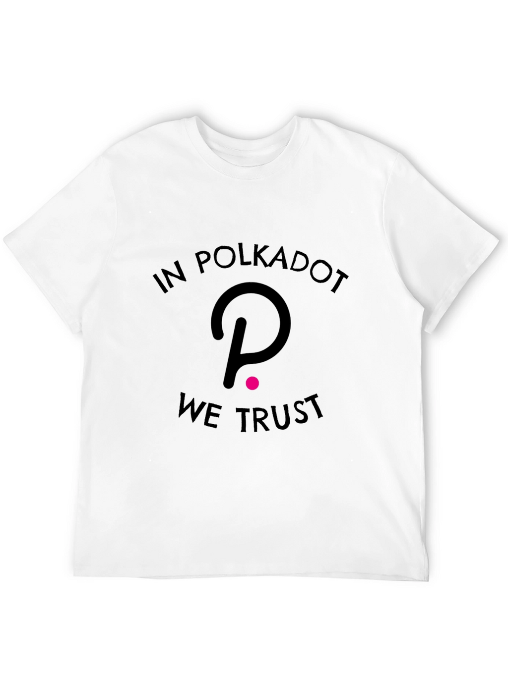 In Polkadot We Trust T-Shirt