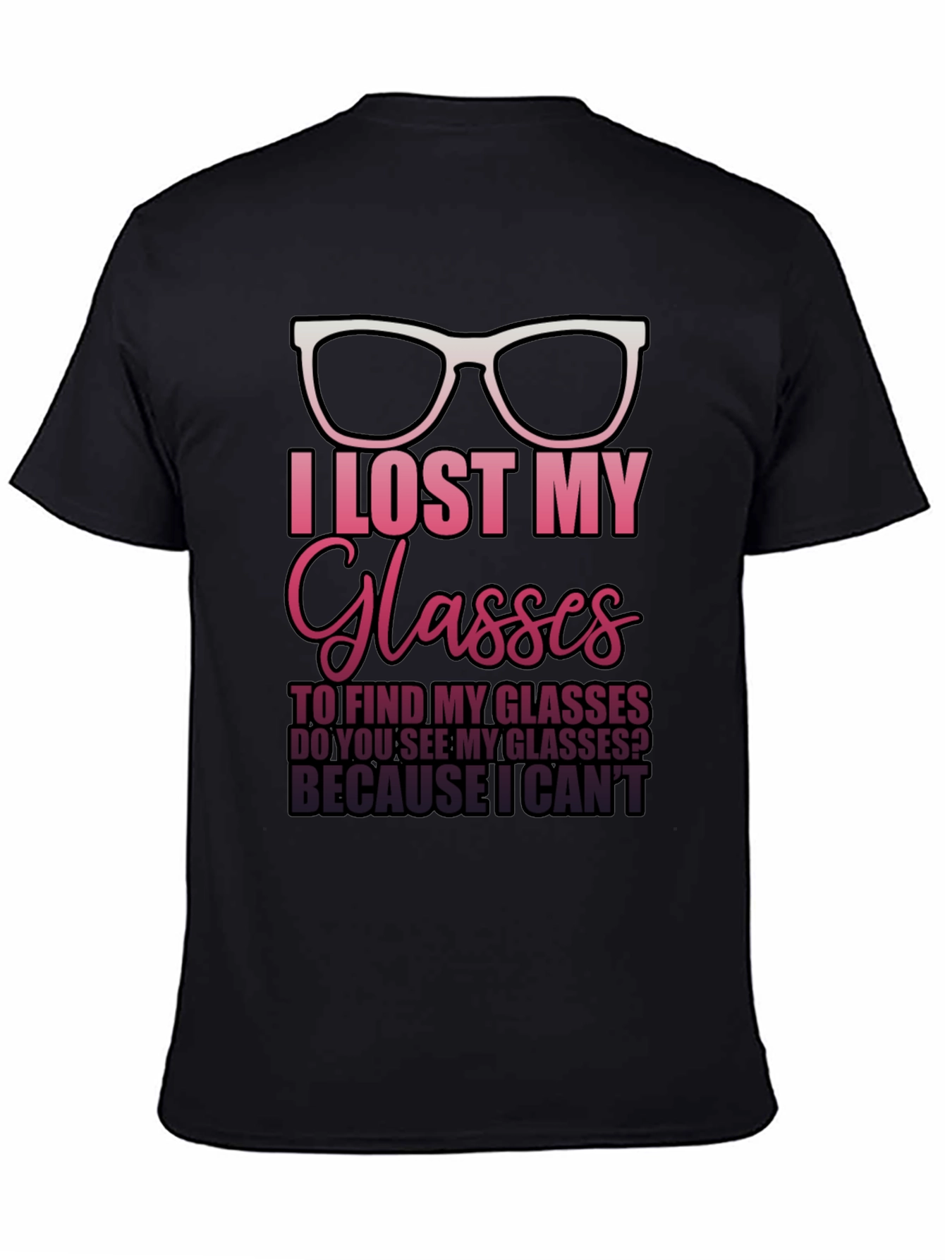 I Lost My Glasses T-Shirt - Funny Graphic Tee