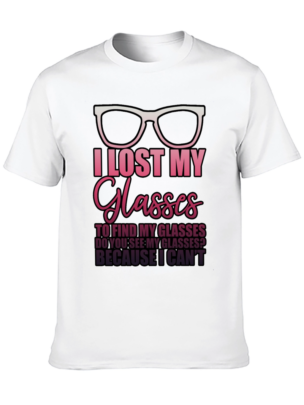I Lost My Glasses T-Shirt - Funny Graphic Tee